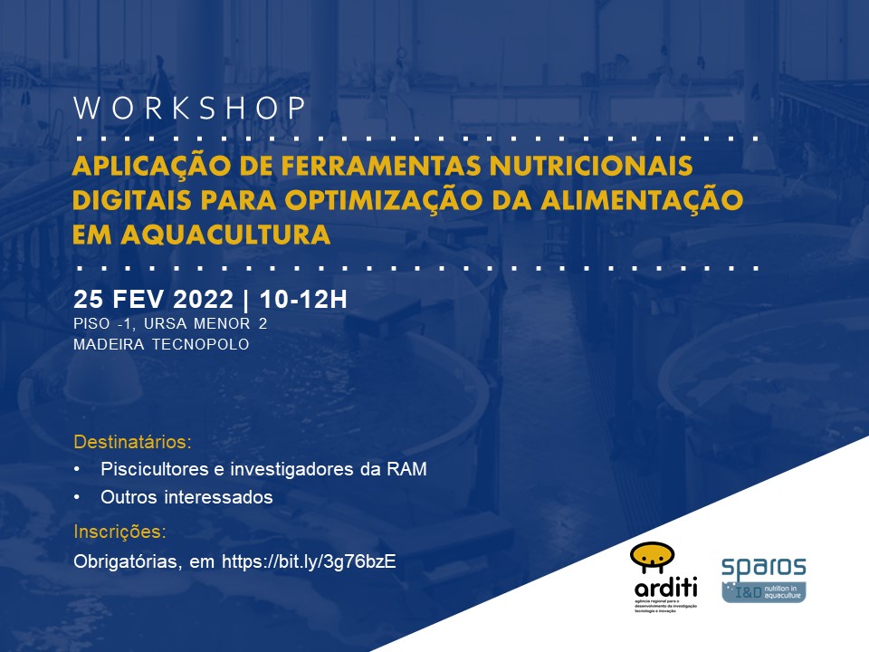 Workshop ARDITI/SPAROS - "Aplicação de ferramentas nutricionais digitais para optimização da alimentação em aquacultura"